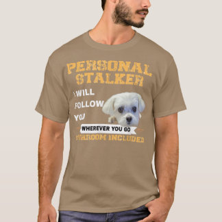T-shirt Drôle Maltais Propriétaire Chien Stalker Citation