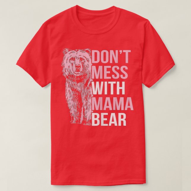 T-shirt Drôle Mama Bear Dont Mess avec Mama Bear (Design devant)