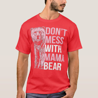 T-shirt Drôle Mama Bear Dont Mess avec Mama Bear