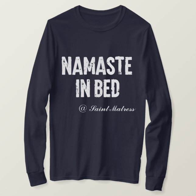 T-shirt Drôle manche longue "namaste in bed" (Design devant)