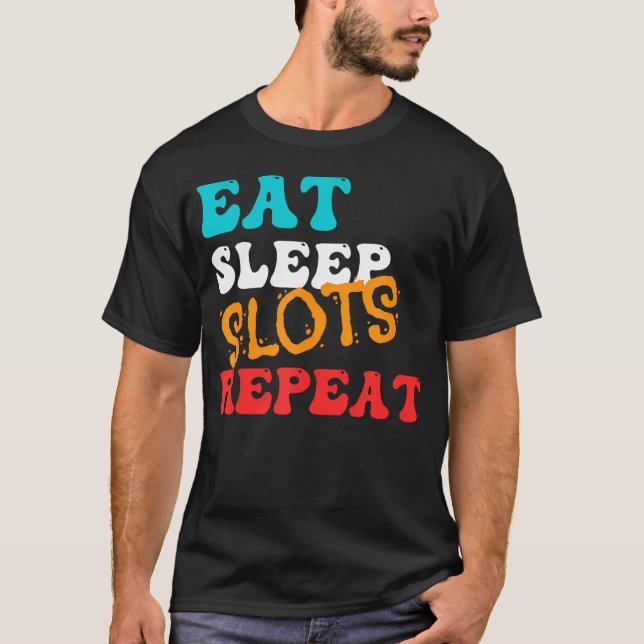 T-shirt Drôle Manger Dormir Machines à Sous Répéter- Amuse (Devant)