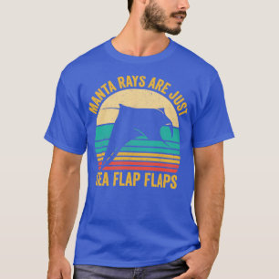 T-shirt Drôle Manta Ray Stingray Ne Sont Que Des Flaps De