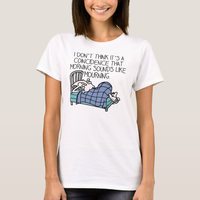T-Shirt drôle 'Matin sonne comme deuil' (Devant)