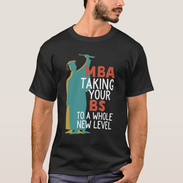 T-shirt Drôle MBA MBA MBA MBA emmenant BS à un nouveau niv (Devant)
