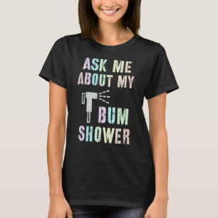 T-shirt Drôle Me questionner sur MON BUM DOUCHE Bidet Spra