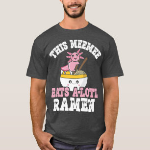 T-shirt Drôle Meemee Ramen Axolotl Pun Ce Meemee Mange Un