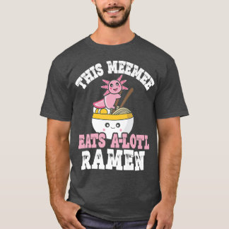 T-shirt Drôle Meemee Ramen Axolotl Pun Ce Meemee Mange Un