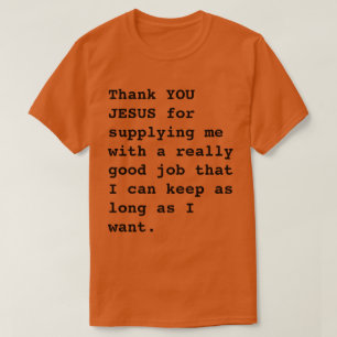 T-shirt Drôle "Merci JESUS pour...très bon travail"