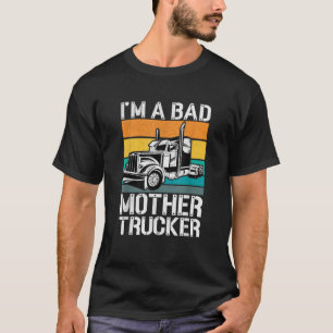 T-shirt Drôle Mère Trucker Je suis une Mauvaise Mère Truck