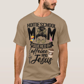 T-shirt Drôle Messy Bun Homeschool Maman Alimenté Par La C