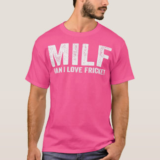 T-shirt Drôle MILF Fricket Player MILF Man I Love Fricket