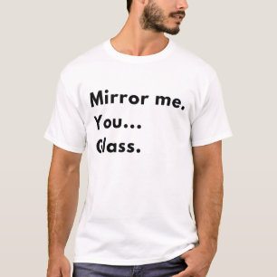 T-shirt Drôle "Miroir moi. Toi…Verre." Citation sarcastiqu