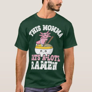 T-shirt Drôle Momma Ramen Axolotl Pun Ce Momma Mange Un Lo