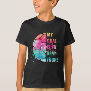 T-shirt Drôle Mon But Est De Refuser Le Vôtre Gardien De B