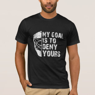 T-shirt Drôle Mon But Est De Refuser Votre Goalie De Hocke