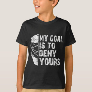 T-shirt Drôle Mon But Est De Refuser Votre Hockey Goalie I
