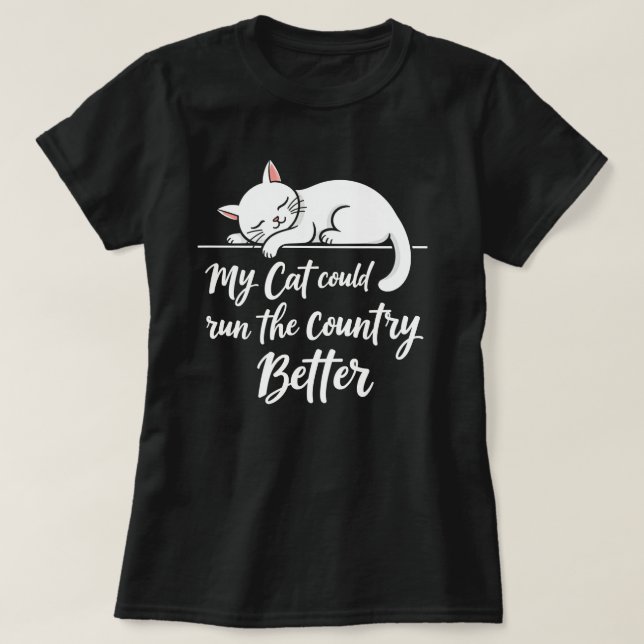 T-shirt Drôle Mon Chat Pourrait Mieux Diriger Le Pays (Design devant)