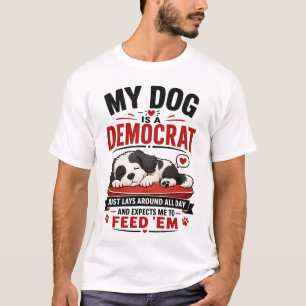 T-shirt Drôle Mon chien est un démocrate Paresseux Chien P