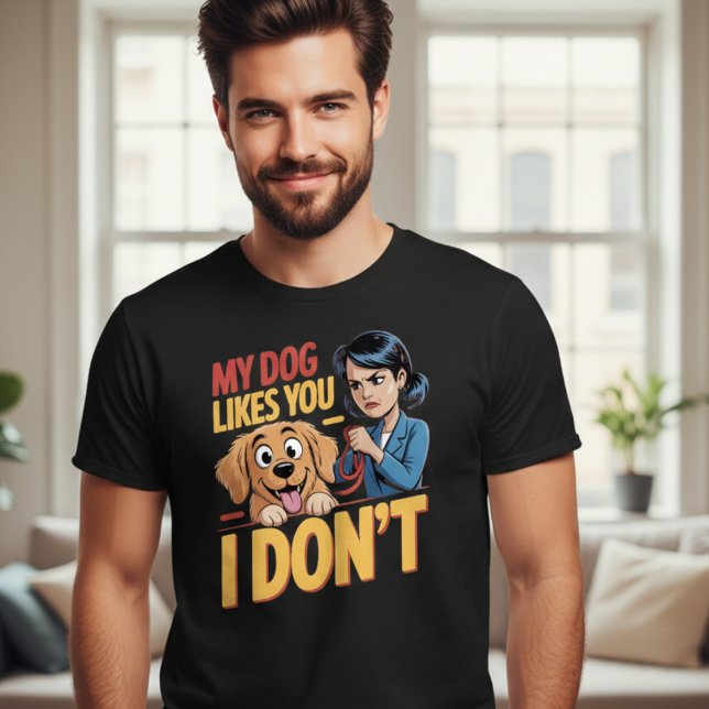 T-shirt drôle Mon chien vous aime, pas moi Sarcasm (Créateur téléchargé)