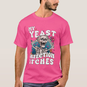 T-shirt Drôle Mon Infection Levure Itches Humour Mème biza