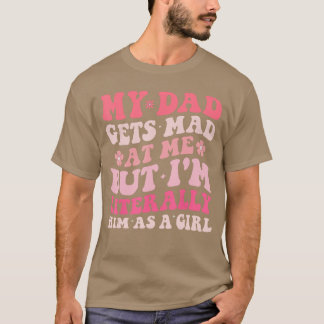 T-shirt Drôle Mon Père Se Met En Colère Contre Moi Mais Je