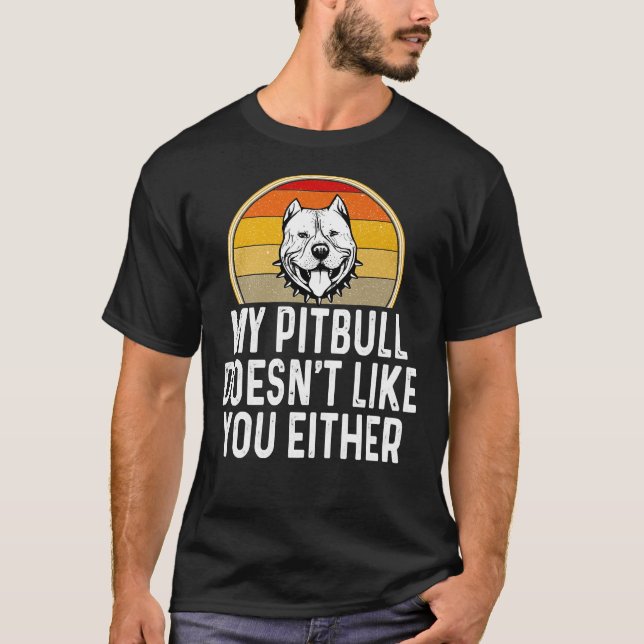 T-shirt Drôle Mon Pitbull Ne T'Aime Pas Non Plus (Devant)