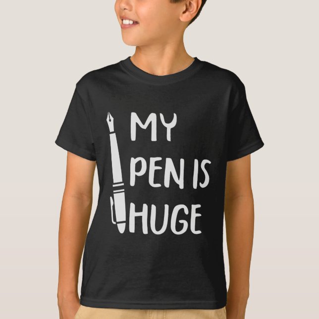T-shirt Drôle Mon stylo est énorme _1  (Devant)
