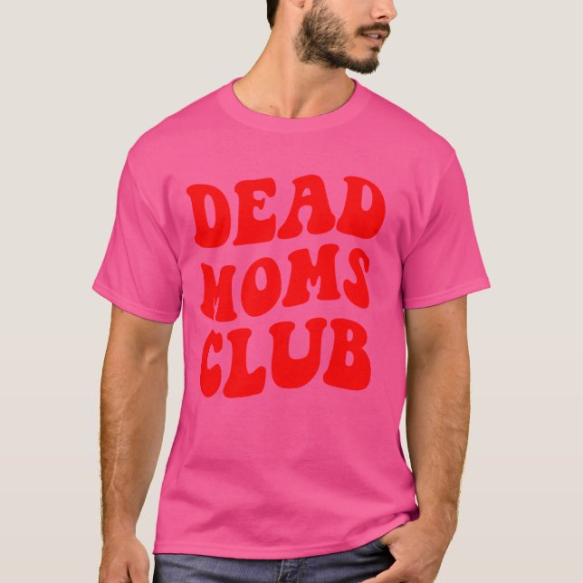 T-shirt Drôle Morbid Dire Humour sombre Dead Moms Club (Devant)