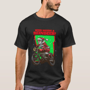 T-shirt Drôle motard de Noël Père Noël qui a besoin d'