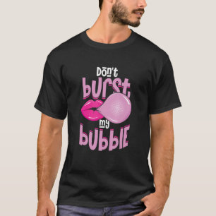 T-shirt Drôle Ne Casse Pas Mon Bulle Chewing-Gum