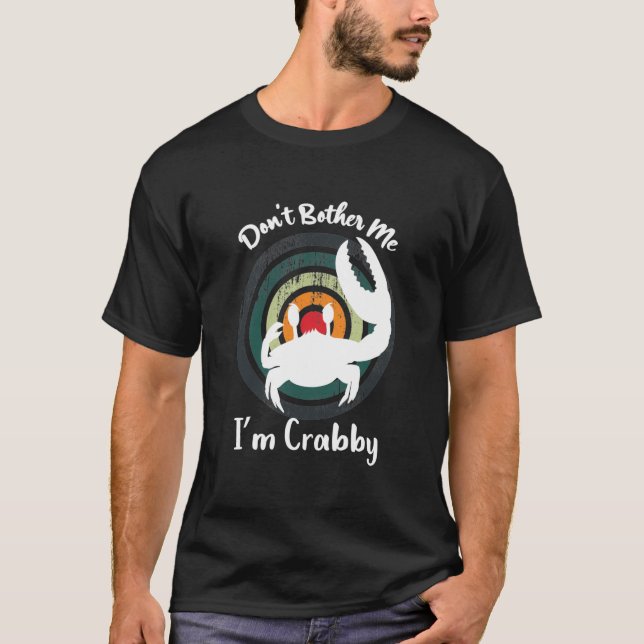 T-shirt Drôle Ne me dérange pas, je suis Crabby ! Joyeux c (Devant)
