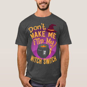 T-shirt Drôle, ne me fais pas basculer mon commutateur de