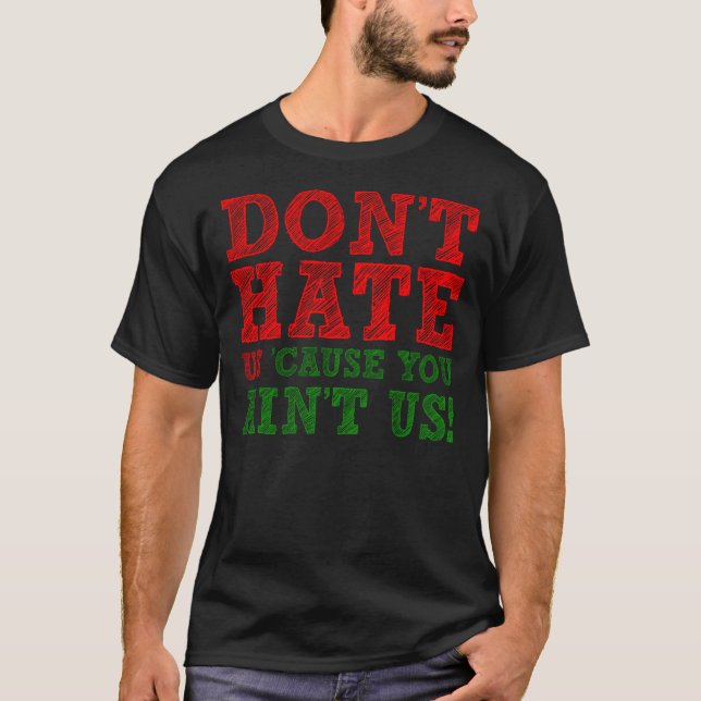 T-shirt drôle 'Ne nous déteste pas parce que tu n' (Devant)