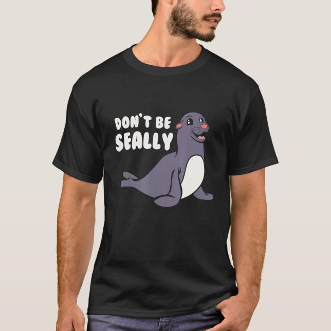 T-shirt Drôle Ne Pas Être Sceau De Phoque (Devant)