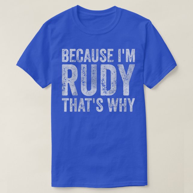 T-shirt Drôle Nom PersonnaliséParce Que Je suis Rudy C'Est (Design devant)