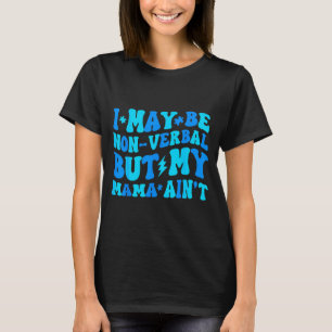 T-shirt Drôle non-verbal mais maman n'est pas autiste tout