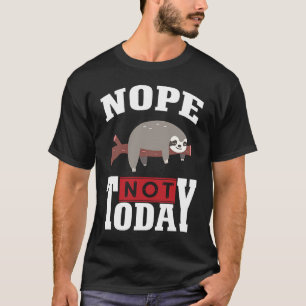 T-shirt Drôle Nope pas aujourd'hui Sloth Loth pour hommes 
