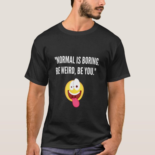 T-shirt Drôle - Normal ist Langweilig - Sei du sel (Devant)