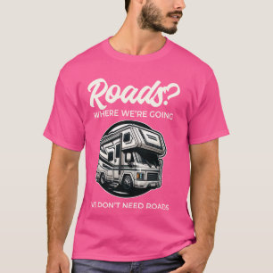 T-shirt Drôle Nous n'avons pas besoin de routes RV Motorho