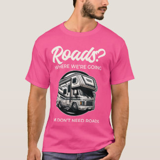 T-shirt Drôle Nous n'avons pas besoin de routes RV Motorho