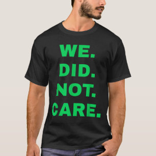 T-shirt Drôle, nous nous moquions de l'attitude audacieuse