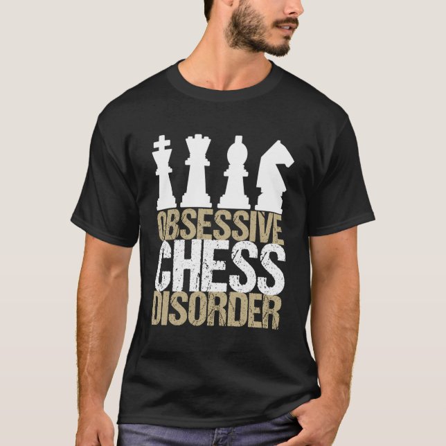 T-shirt Drôle Obsessionnel trouble d'échecs (Devant)