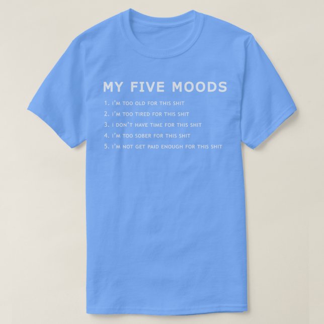 T-shirt Drôle Offensive Mes Cinq Humeurs (Design devant)