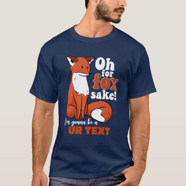 T-shirt Drôle Oh Pour Fox Sake Je vais être une grossesse  (Devant)