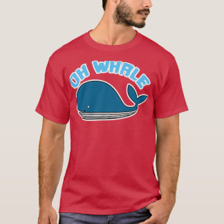 T-shirt Drôle Oh Whale Cadeau Pour Baleine