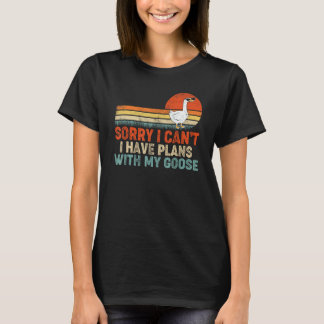 T-shirt Drôle Oie Désolé Je ne peux pas avoir de plans ave