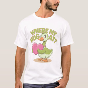 T-shirt Drôle Oie tenant le coeur où mon câlin à?