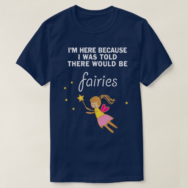 T-shirt Drôle On M'A Dit Qu'Il Y Aurait Des Enfants Faires (Design devant)