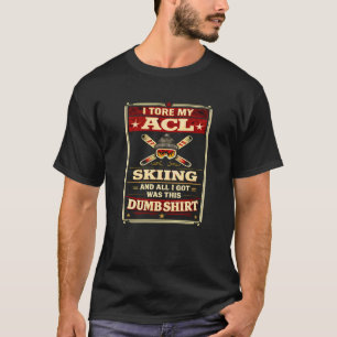 T-shirt Drôle Opération du Genou J'ai Déchiré Mon ACL Ski