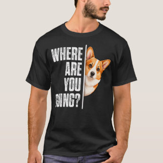 T-shirt Drôle Où Vas-Tu Chien Corgi